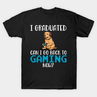 I Graduated Can I Go Back To Gaming Now Dog Gamer Graduation T-Shirt